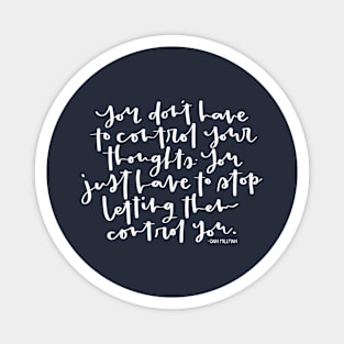 Stop Letting Them Control You. Inspirational Quote Magnet